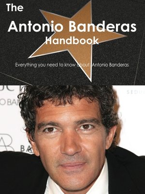 cover image of The Antonio Banderas Handbook - Everything you need to know about Antonio Banderas